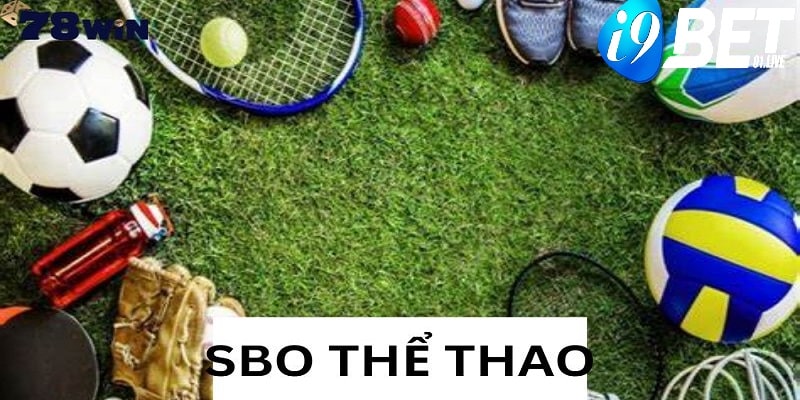 SBO Thể Thao – Sảnh Cược Hiện Đại, Uy Tín Top Đầu Tại I9BET