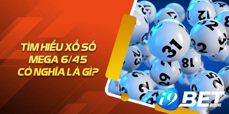 Mega 6/45 - Xổ Số Hiện Đại Với Mức Thưởng Cao Ngất Ngưởng